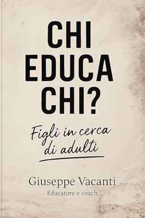 Copertina di Chi educa chi – Figli in cerca di adulti